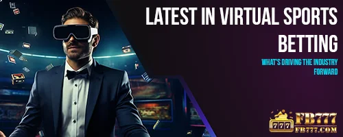 Latest in Virtual Sports Betting: What's Driving the Industry Forward?